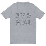 EYO MA! T-shirt-Immigrant Apparel